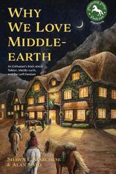 Cover Art for 9781684812097, Why We Love Middle-earth: An Enthusiast’s Book about Tolkien, Middle-earth & the LOTR Fandom by Sisto, Alan, Marchese, Shawn