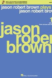 Cover Art for 0884088556358, Jason Robert Brown Plays Jason Robert Brown: With a CD of Recorded Piano Accompaniments Performed by Jason Robert Brown Men's Edition, Book/CD by Jason Robert Brown