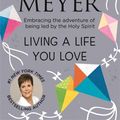 Cover Art for 9781473682894, Living A Life You Love: Embracing the adventure of being led by the Holy Spirit by Meyer, Joyce