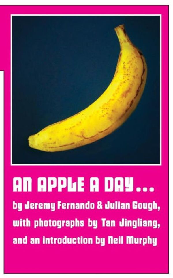 Cover Art for 9789810947675, An Apple a Day ... by Julian Gough, Jeremy Fernando, Neil Murphy
