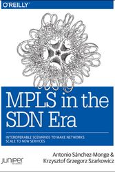Cover Art for 9781491905456, MPLS in the SDN Era: Interoperable Scenarios to Make Networks Scale to New Services by Antonio Sanchez Monge