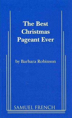 Cover Art for 9780573617454, The Best Christmas Pageant Ever by Barbara Robinson