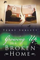 Cover Art for 9781462405428, Growing Up in a Broken Home by Terry Sublett