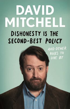 Cover Art for 9781783351961, Dishonesty is the Second-Best Policy by David Mitchell