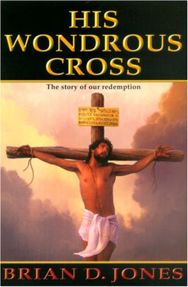 Cover Art for 9780816320332, His Wondrous Cross by Brian Jones