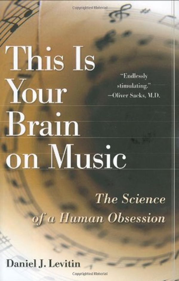 Cover Art for 8601406533363, This Is Your Brain on Music: The Science of a Human Obsession by Daniel J. Levitin