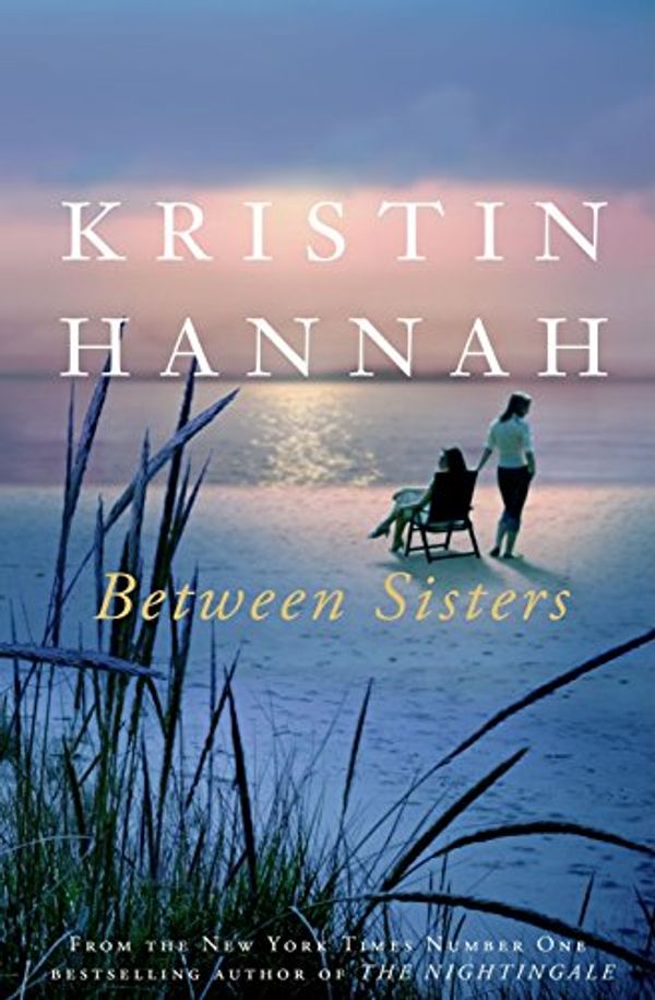 Cover Art for B01H6GKDLG, Between Sisters by Kristin Hannah