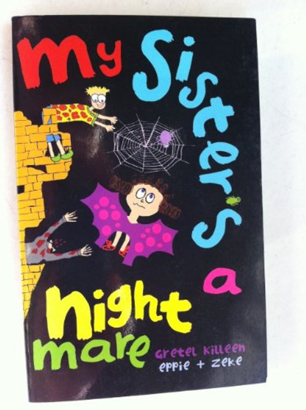 Cover Art for 9780091840792, My Sister's a Nightmare by Gretel Killeen