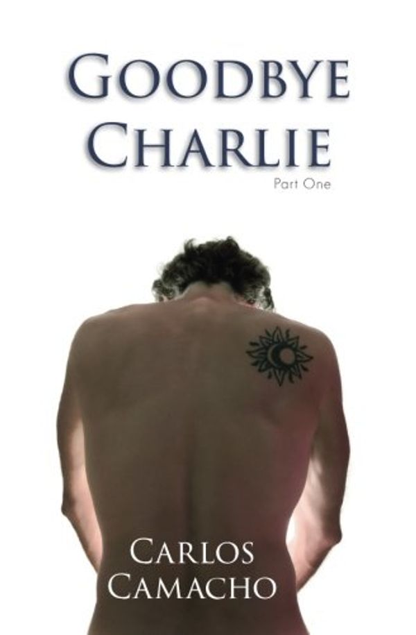 Cover Art for 9781515185277, Goodbye Charlie by Carlos Camacho