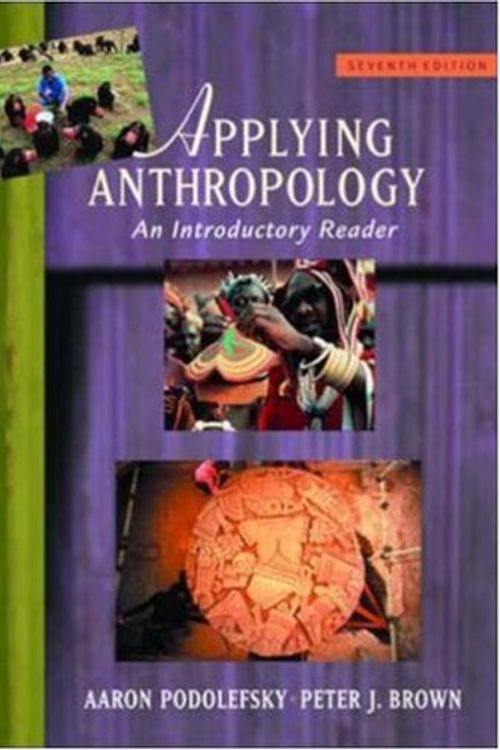 Cover Art for 9780072566048, Applying Anthropology by Aaron Podolefsky, Peter Brown