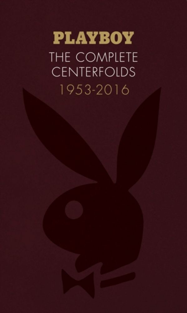 Cover Art for 9781452161037, Playboy: The Complete Centerfolds, 1953-2016 by Chronicle Books