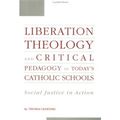 Cover Art for 9780815323754, Liberation Theology and Critical Pedagogy in Today's Catholic Schools: Social Justice in Action (Critical Education Practice) by Thomas Oldenski