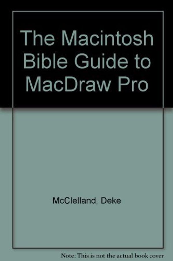 Cover Art for 9781566090391, The Macintosh Bible Guide to Macdraw Pro by Deke McClelland