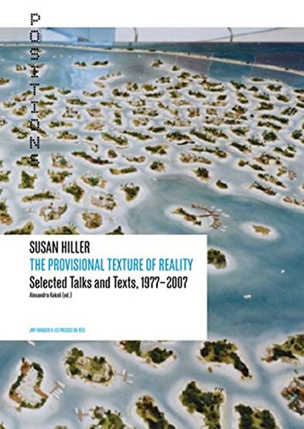 Cover Art for 9783905829563, Susan Hiller - The Provisional Texture of Reality by Susan Hiller