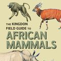 Cover Art for 9781408174814, The Kingdon Field Guide to African Mammals by Jonathan Kingdon