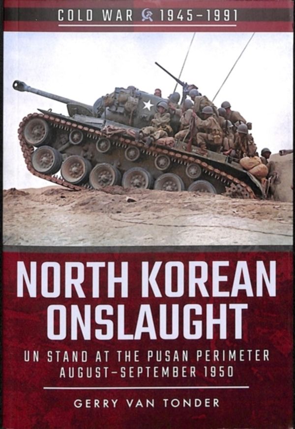 Cover Art for 9781526728333, North Korean OnslaughtVolume II: UN Stand at the Pusan Perimeter, Aug... by Gerry Van Tonder