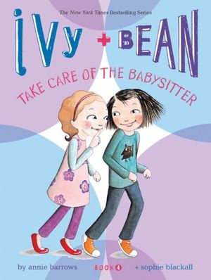 Cover Art for 9780811865845, Ivy & Bean Take Care of the Babysitter by Annie Barrows