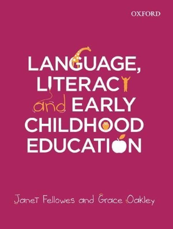 Cover Art for B01FJ0C2YM, Language, Literacy and Early Childhood Education by Janet Fellowes; Grace Oakley