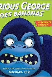 Cover Art for 9780545523196, Furious George Goes Bananas: A Primate Parody by Michael Rex
