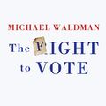 Cover Art for 9781799993667, The Fight to Vote by Michael Waldman