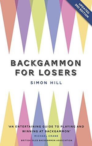 Cover Art for B01AOELWDA, Backgammon for Losers: Updated 3rd Edition by Simon Hill