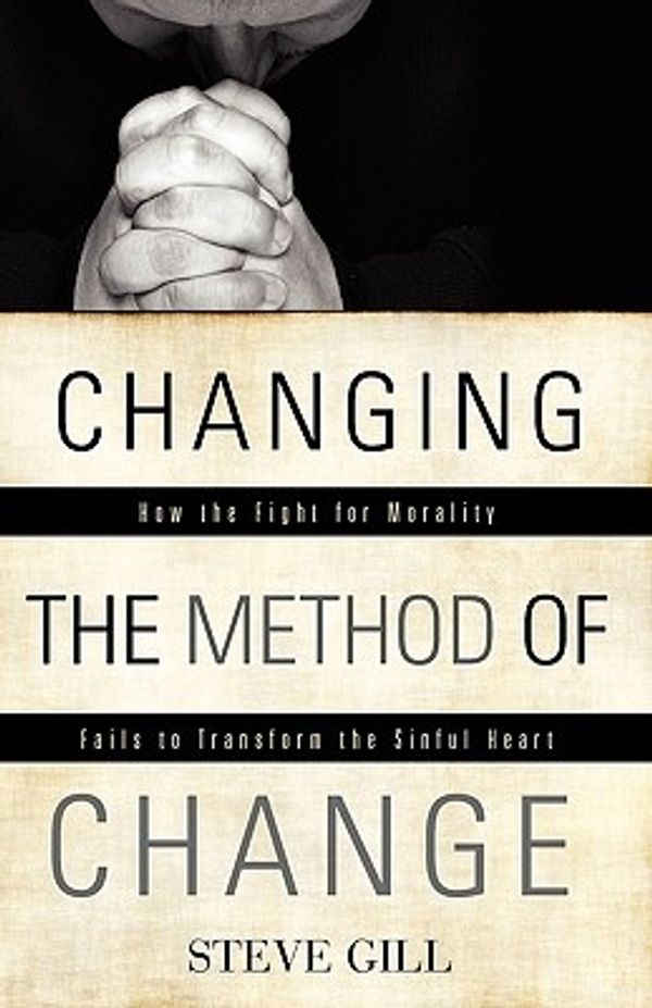 Cover Art for 9781607914310, Changing the Method of Change by Steve Gill