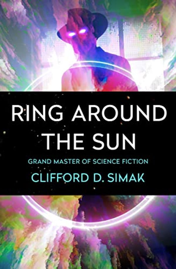 Cover Art for 9781504079815, Ring Around the Sun by Clifford D. Simak