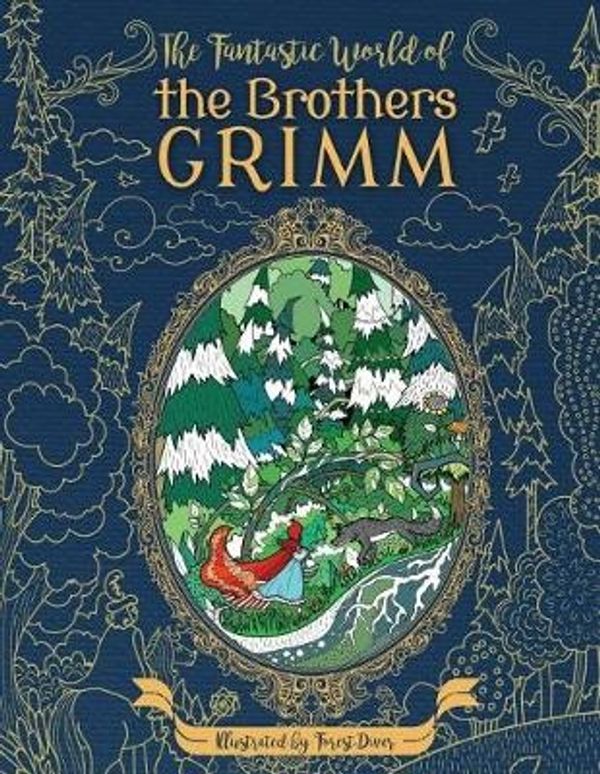 Cover Art for 9781546714880, The Fantastic World of the Brothers Grimm - Adult Coloring Book: Fairy Tales - Experience the Old Masters on a New Journey by Julia Rivers, Storytroll