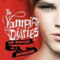 Cover Art for 9780062102126, The Vampire Diaries: The Hunters: Moonsong by L. J. Smith
