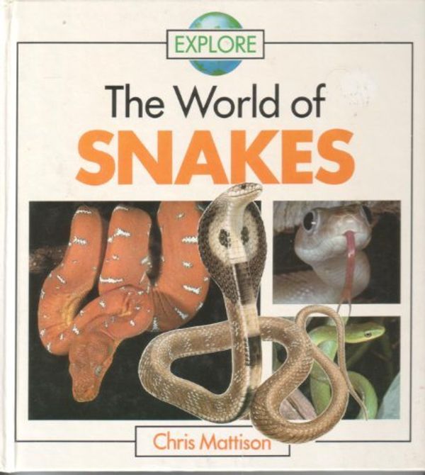 Cover Art for 9780517059128, Explore: The World of Snakes by Chris Mattison