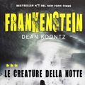 Cover Art for 9788820053505, Frankenstein. Le creature della notte: 3 by Dean R. Koontz