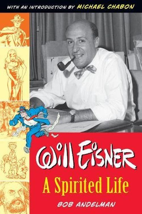 Cover Art for 9781595820112, Will Eisner: A Spirited Life by Bob Andelman