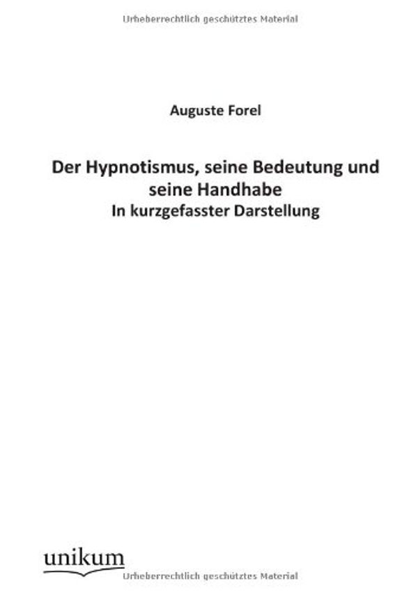 Cover Art for 9783845744360, Der Hypnotismus, Seine Bedeutung Und Seine Handhabe by Auguste Forel