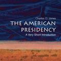 Cover Art for 9780195307016, The American Presidency: A Very Short Introduction by Charles O. Jones