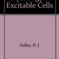 Cover Art for 9780521219136, Physiology of Excitable Cells 2ed by D. J. Aidley