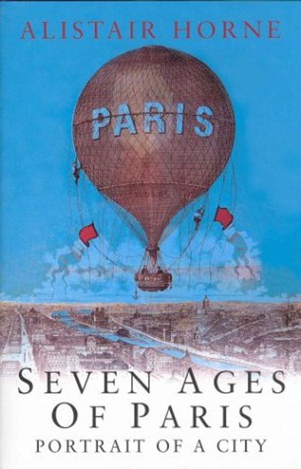 Cover Art for 9780333725771, Seven Ages of Paris by Alistair Horne