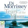 Cover Art for 1742339158, Tears of the Moon by Di Morrissey