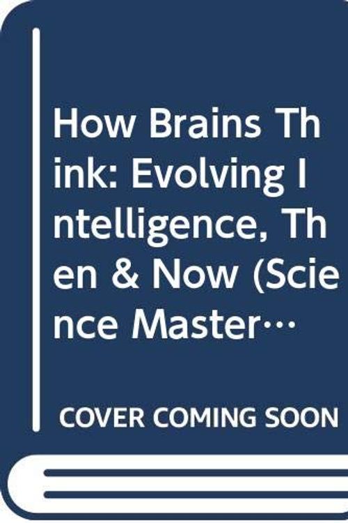 Cover Art for 9780297816867, How Brains Think: Evolving Intelligence, Then and Now by William H. Calvin