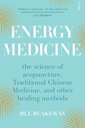 Cover Art for 9781925322750, Energy Medicine: The Science and Mystery of Healing by Jill Blakeway
