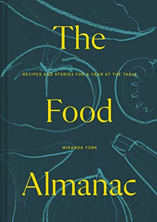 Cover Art for B08KWH4PJ8, The Food Almanac: Recipes and Stories for a Year At the Table by Miranda York