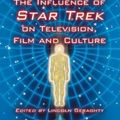 Cover Art for 9780786430345, The Influence of "Star Trek" on Television, Film and Culture by Lincoln Geraghty