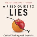 Cover Art for 9780593182512, A Field Guide to Lies: Critical Thinking with Statistics and the Scientific Method by Daniel J. Levitin