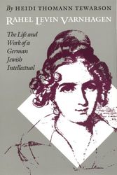 Cover Art for 9780803294363, Rahel Levin Varnhagen: The Life and Work of a German Jewish Intellectual (Texts and Contexts) by Heidi Thomann Tewarson