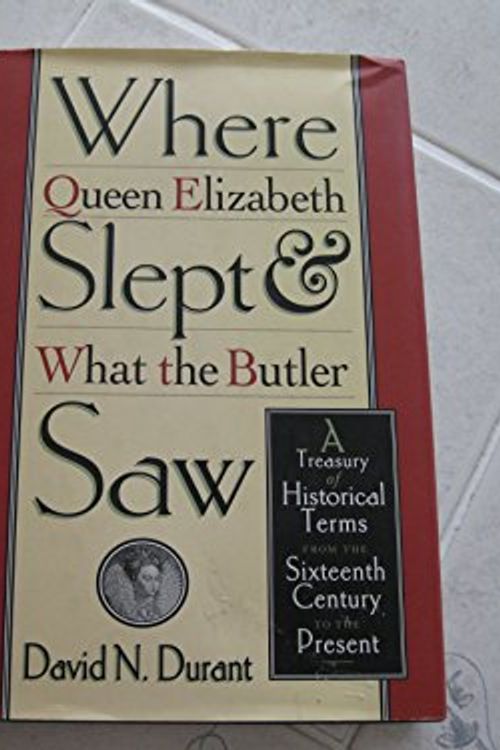 Cover Art for 9780312156886, Where Queen Elizabeth Slept and What the Butler Saw by David Durant