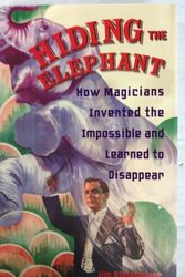 Cover Art for 9780760779514, Hiding the Elephant - How magicians invented the impossible and learned to disappear. by Jim Steinmeyer