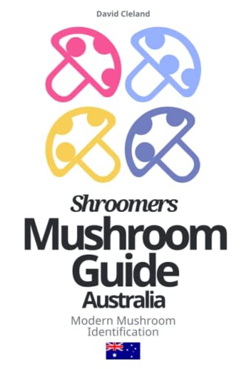 Cover Art for 9783949993015, Shroomers Mushroom Guide Australia: Modern Mushroom Identification by David Cleland