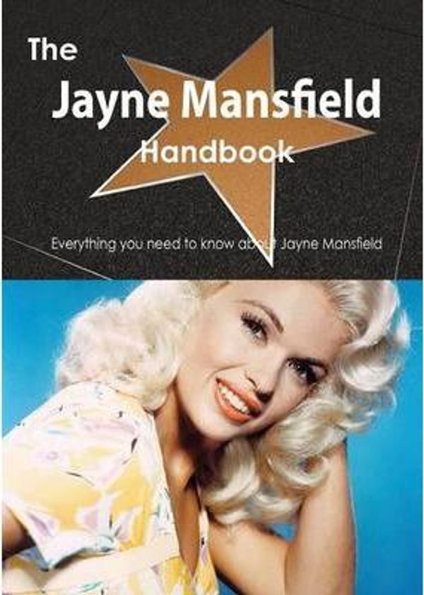 Cover Art for 9781488502903, The Jayne Mansfield Handbook - Everything You Need to Know about Jayne Mansfield by Emily Smith