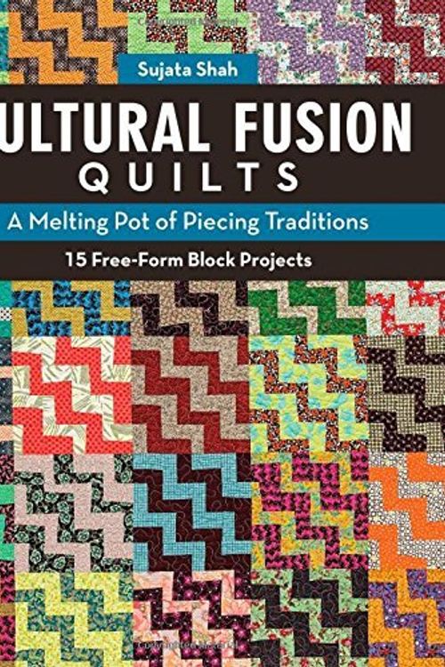 Cover Art for 8601418387107, Cultural Fusion Quilts: A Melting Pot of Piecing Traditions: Written by Sujata Shah, 2014 Edition, Publisher: C & T Publishing [Paperback] by Sujata Shah