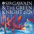Cover Art for 9781844287307, Sir Gawain and the Green Knight by Michael Morpurgo