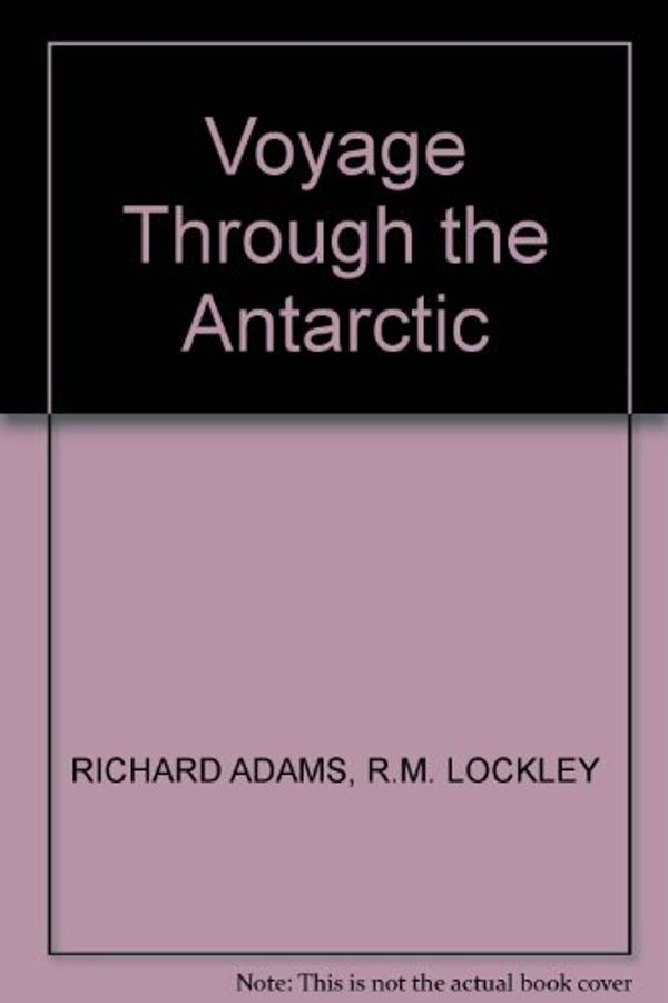Cover Art for 9780140057720, Voyage Through the Antarctic by Richard Adams